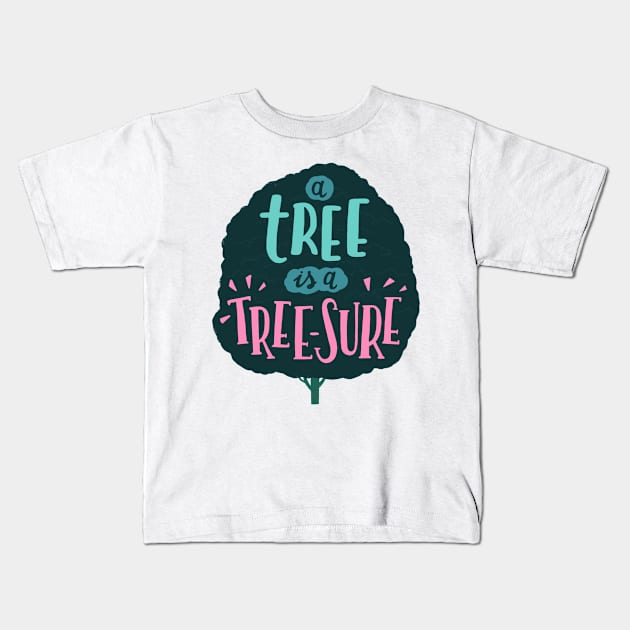 A tree is a tree-sure Kids T-Shirt by whatafabday